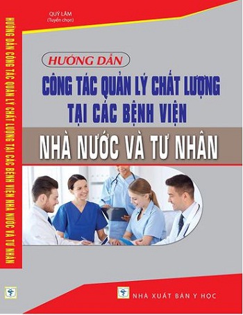 sách: Hướng Dẫn Công Tác Quản Lý Chất Lượng Tại Các Bệnh Viện Nhà Nước Và Tư Nhân. 